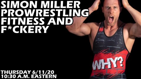 Simon Miller - A Conversation on Prowrestling, Fitness, and F*ckery