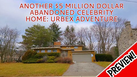 PREVIEW: ANOTHER $5 MILLION DOLLAR ABANDONED CELEBRITY HOME: URBEX ADVENTURE