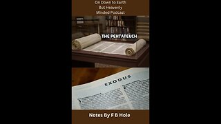 The Pentateuch, the first 5 books, Ex 29:29 Ex 31:18 on Down to Earth But Heavenly Minded Podcast