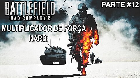 Battlefield: Bad Company 2 - [Parte 12 - Multiplicador De Força] - Dificuldade Difícil - PT-BR -100%