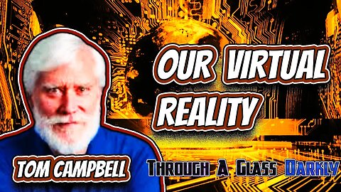 The Theory of Everything Part I with Tom Campbell (Episode 173)