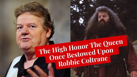 The High Honor The Queen Once Bestowed Upon Robbie Coltrane