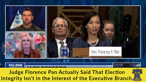 Judge Florence Pan Actually Said That Election Integrity Isn't an Interest of the Executive Branch