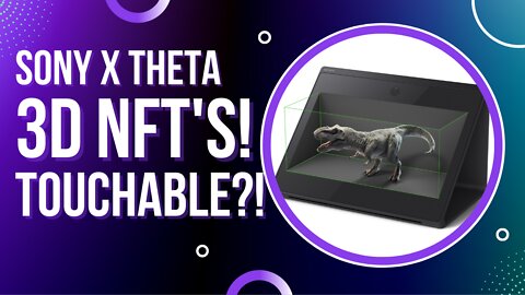 Sony And Theta Labs Introduce 3D NFTs That Are Almost Touchable!