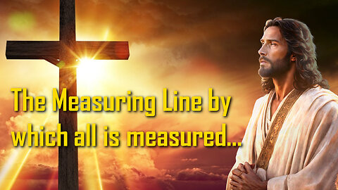 The Measuring Line by which all is measured... Come and take the Leap 🎺 Trumpet Call of God
