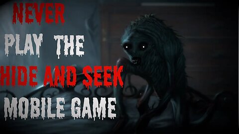 "Never Play This Hide And Seek Mobile Game" #creepypasta #horrorstories