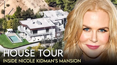 Nicole Kidman | House Tour | $5 Million Los Angeles Mansion & More