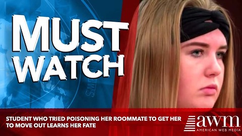 Student Who Tried Poisoning Her Roommate To Get Her To Move Out Learns Her Fate