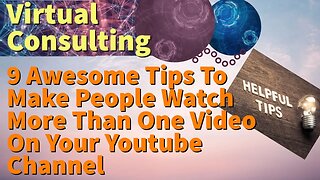 9 Awesome Tips To Make People Watch More Than One Video On Your Youtube Channel