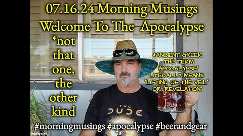 07.16.24 Morning Musings: The Apocalypse?