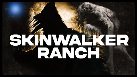 The Mystery of Skinwalker Ranch
