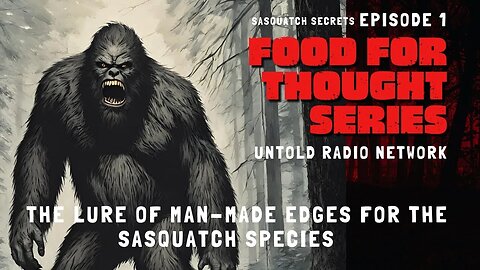 The Lure of Man-Made Edges for the Sasquatch Species | FFT #1