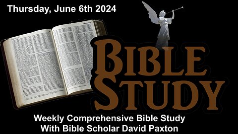 Weekly Comprehensive Bible Study - Hosted By Biblical Scholar David Paxton