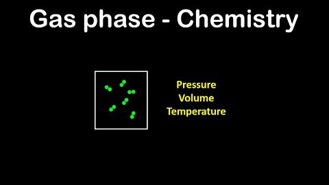 Gas phase, pressure, volume, temperature - Chemistry