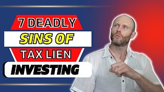 The 7 Deadly Sins Of Tax Lien Investing