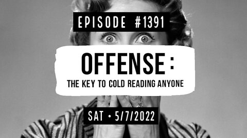 #1391 Offense: The Key To Cold Reading Anyone