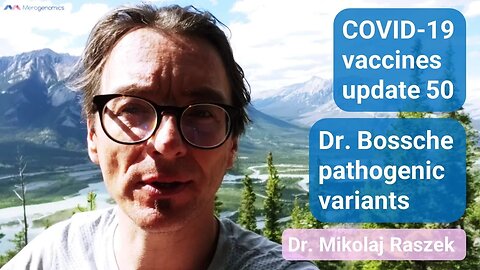 Dr Bossche and more pathogenic variants - COVID-19 vaccines update 50