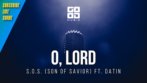 O LORD by S.O.S. ft. Datin | Rap | Hip Hop