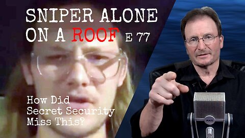 SNIPER ALONE ON THE ROOF / How Did The Secret Service Miss This? E 77