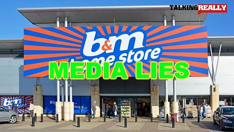 Examples of MSM and twisting the story | Talking Really Channel | B&M closing stores