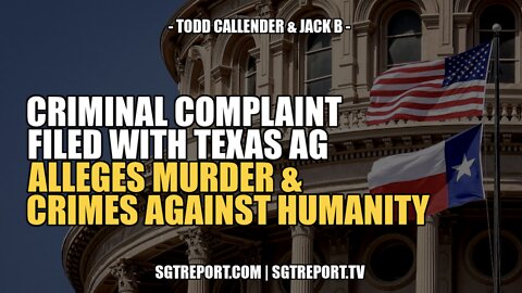 CRIMINAL COMPLAINT FILED IN TEXAS ALLEGES MURDER & CRIMES AGAINST HUMANITY
