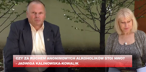 CZY ZA RUCHEM ANONIMOWYCH ALKOHOLIKÓW STOI NWO? – JADWIGA KALINOWSKA-KOWALIK 14.06.2018