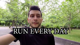 Run every day