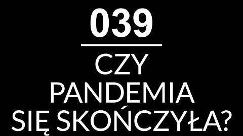 039 - Czy pandemia się skończyła? - dr med. Katarzyna Bross-Walderdorff