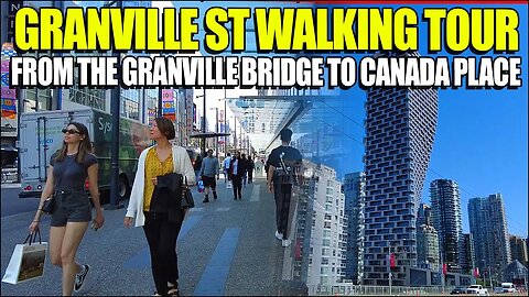🚨 Walking Tour Of Granville Street Bridge Into Dowtown Vancouver To The North Part Of Granville St
