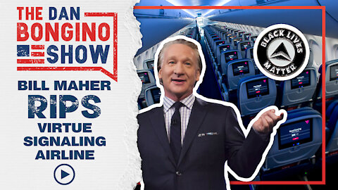 Bill Maher RIPS Virtue Signaling Airlines