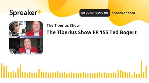 The Tiberius Show EP 155 Ted Bogert