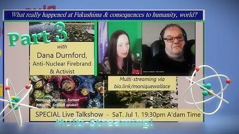 Special Guest DANA DURNFORD AnTi-NuCleAr Activist, joins me for his Talk, prt 3: Fukushima, Fallout