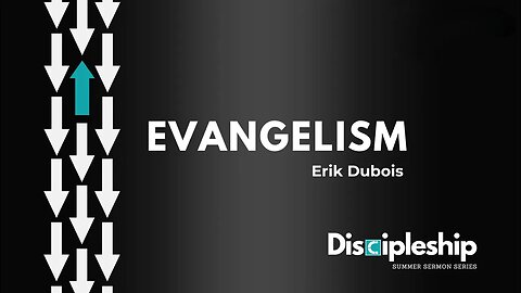 Discipleship Series Part 7: Evangelism