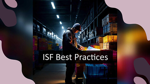 Ensuring Data Integrity in ISF Submissions