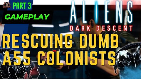 Aliens Dark Descent Dead Hills Colony Rescuing Dumb A55 Colonists