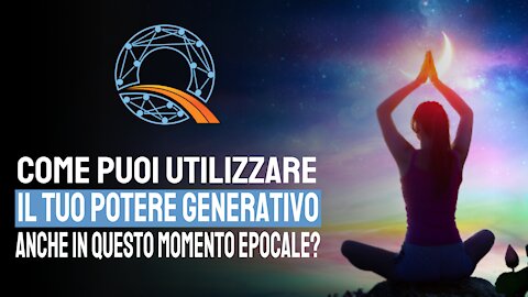 💚 Come puoi utilizzare il tuo potere generativo anche in questo momento epocale?