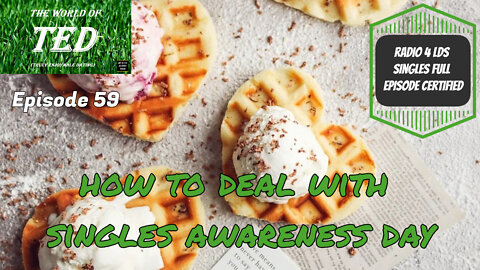 How to deal with Singles Awareness Day - The World of TED - Episode 59 - 12 Feb 22