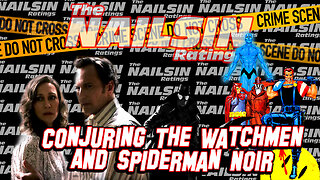 The Nailsin Ratings: Conjuring The Watchmen And Spiderman Noir