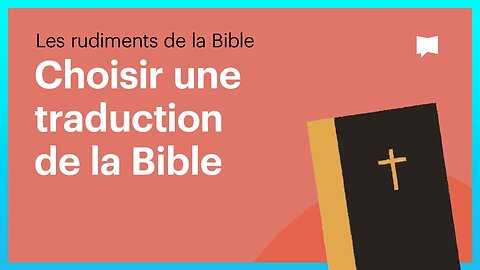 Choisir une traduction de la Bible (BIBLEPROJECT Français)