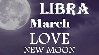 LIBRA *They Are Your True Love, Fight For What You Feel is Right in Your Heart* March New Moon