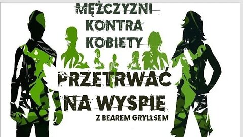 Przetrwanie - Mężczyzni kontra Kobiety [Przetrwać na wyspie z Bearem Gryllsem] [napisy PL]