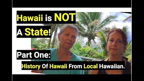 Hawaii is NOT A State! [Part One:History Of Hawaii From Local Hawaiian.]