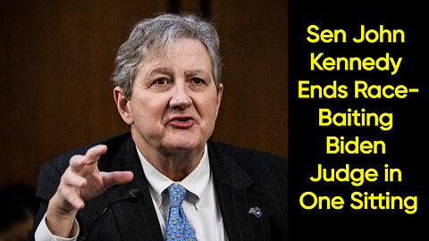 UTTERLY WASTED: Sen John Kennedy Ends Race-Baiting Biden Judge in One Sitting