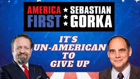 It's un-American to give up. Jim Carafano with Sebastian Gorka on AMERICA First