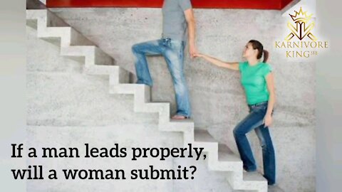 If a man leads properly, will a woman submit?