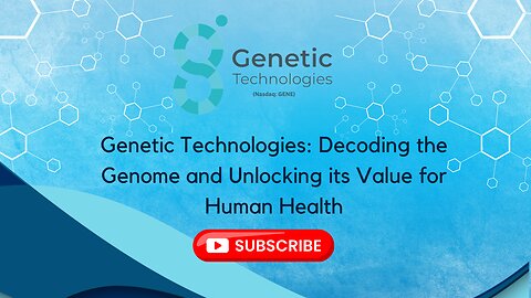 Genetic Technologies: Decoding the Genome and Unlocking its Value for Human Health