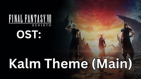FFVII Rebirth OST: Kalm Main (With All Party Dialogue)