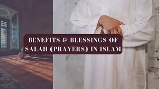Benefits & Blessings of Salah (Prayers) in Islam