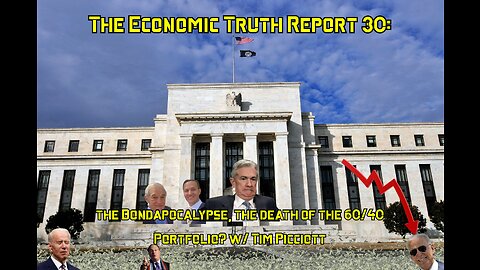 The Economic Truth Report 30: The Bondapocalypse, the death of the 60/40 Portfolio? w/ Tim Picciott