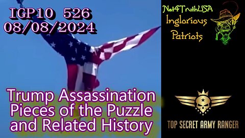 IGP10 526 - Trump Assassination - Pieces of the Puzzle and Related History